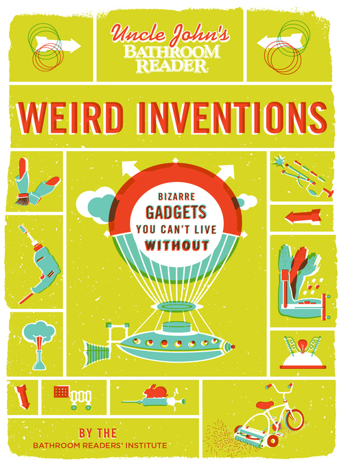 Title details for Uncle John's Bathroom Reader Weird Inventions by Bathroom Readers' Institute - Available